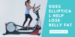 Does Elliptical Help Lose Belly Fat